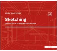 Libri Giantomassi Sergio - Sketching. Introduzione Al Disegno Progettuale