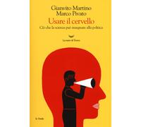 Usare il cervello. Ciò che la scienza può insegnare alla politica