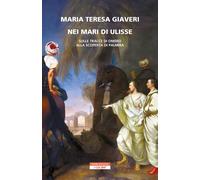 Libri Giaveri Maria Teresa - Nei Mari Di Ulisse. Sulle Tracce Di Omero Alla Scop