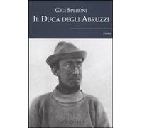 Libri Gigi Speroni - Il Duca Degli Abruzzi