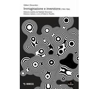 Libri Gilbert Simondon - Immaginazione E Invenzione (1965-1966)