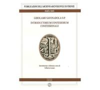 Libri Gilberto Aranci - Girolamo Savonarola O.P. Introductorium Confessorum Conf