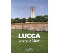 Libri Gilberto Bedini - Lucca vivere le mura - 2018