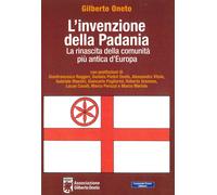 Libri Gilberto Oneto - L'invenzione Della Padania. La Rinascita Della Comunita P