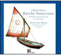 Libri Gilberto Penzo - Barche Di Venezia. I Piani Di Costruzione. Catalogo Illus