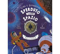Libri Giles Sparrow - Sperduto Nello Spazio. Decidi Il Tuo Destino Con La Ruota