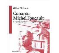 Libri Gilles Deleuze - Corso Su Michel Foucault: Il Sapere-Il Potere-La Soggetti