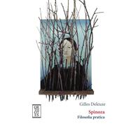 Libri Gilles Deleuze - Spinoza. Filosofia Pratica