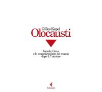 Libri Gilles Kepel - Olocausti. Israele, Gaza E La Guerra Contro L'occidente