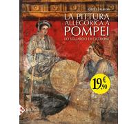 Libri Gilles Sauron - La Pittura Allegorica A Pompei. Lo Sguardo Di Cicerone