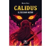 Libri Gilli Nicole - Calidus. Il Regno Nero