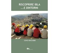 Libri Gino Baglieri - Riscoprire Ibla... E Dintorni
