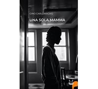 Libri Gino Carlomagno - Una Sola Mamma