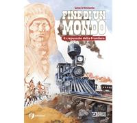 Storia del west. Fine di un mondo - D'Antonio Gino