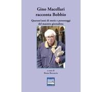 Libri Gino Macellari Racconta Bobbio. Quarant'anni Di Storie E Personaggi Del Ma