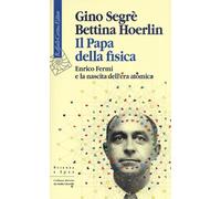 Libri Gino Segrè / Bettina Hoerlin - Il Papa Della Fisica. Enrico Fermi E La Nas
