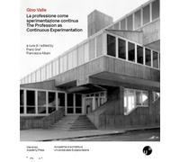 Libri Gino Valle. La Professione Come Sperimentazione Continua-The Profession As