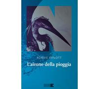 Libri Gioia Guerzoni - L'airone della pioggia - 2024