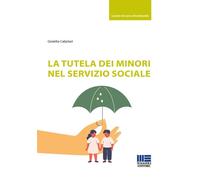 Libri Gioietta Calzolari - La Tutela Dei Minori Nel Servizio Sociale