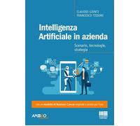 Intelligenza artificiale in azienda. Scenario, tecnologie, strategia