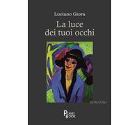 Libri Giora Luciano - La Luce Dei Tuoi Occhi