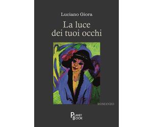 Libri Giora Luciano - La Luce Dei Tuoi Occhi