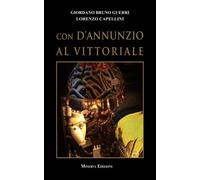 Libri Giordano Bruno Guerri - Con D'Annunzio al Vittoriale - 2015