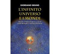 Libri Giordano Bruno - L' Infinito Universo E I Mondi
