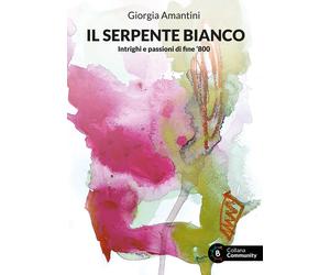 Libri Giorgia Amantini - Il serpente bianco - 2021