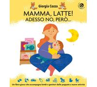 Libri Giorgia Cozza / Ilaria Faccioli - Mamma, Latte Adesso No, Pero... Un Libr