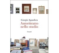 Libri Giorgio Agamben - Autoritratto Nello Studio
