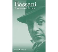 Libri Giorgio Bassani - Il romanzo di Ferrara - 2012 (Le comete)