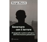 Governare con il terrore. Propaganda e potere nell'epoca dell'informazione globalizzata