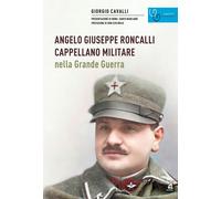Libri Giorgio Cavalli - Angelo Giuseppe Roncalli Cappellano Militare Nella Grand
