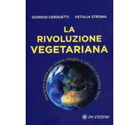Libri Giorgio Cerquetti / Strona Vetulia - La Rivoluzione Vegetariana. Mangiare