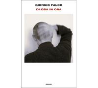Libri Giorgio Falco - Di Ora In Ora