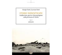 Libri Giorgio Fanti / Fanti Lucrezia - Storie Dimenticate. Antifascismo, Guerra