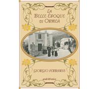 Libri Giorgio Ferraris - La Belle Epoque Di Ormea