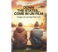 Libri Giorgio Ferri - Down The States... Come In Un Film. Viaggio Nel Sud Degli