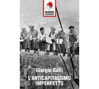 Libri Giorgio Galli - L'anticapitalismo imperfetto - 2020
