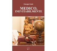 Libri Giorgio Gatti - Medico, inevitabilmente - 2018