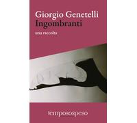 Libri Giorgio Genetelli - Ingombranti. Una Raccolta