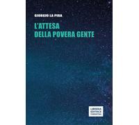 Libri Giorgio La Pira - L'attesa della povera gente - 2022