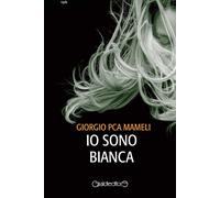 Libri Giorgio Mameli - Io sono Bianca - 2019 (Uplit)
