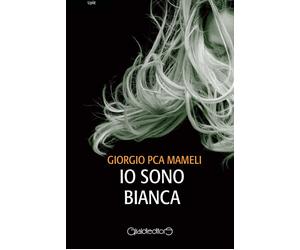 Libri Giorgio Mameli - Io sono Bianca - 2019 (Uplit)