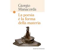 Libri Giorgio Manacorda - La Poesia E La Forma Della Materia
