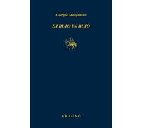 Libri Giorgio Manganelli - Di Buio In Buio