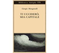 Ti ucciderò, mia capitale