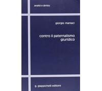 Libri Giorgio Maniaci - Contro Il Paternalismo Giuridico