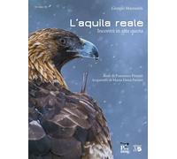 Libri Giorgio Marcoaldi - Aquila Reale. Incontri In Alta Quota